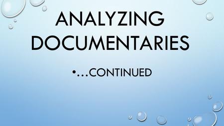 ANALYZING DOCUMENTARIES …CONTINUED. MORE CONVENTIONS OF ARGUMENTS: “CHAPTER 16 –WHAT COUNTS AS EVIDENCE?” EVIDENCE & ARGUMENTS PRECEDENCE – EXAMPLES OF.