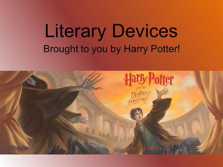 Literary Devices Brought to you by Harry Potter!.