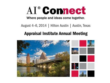 Modeling Your Appraisal Report to Meet Your Client's Needs in the Commercial Marketplace Misa Zane, MAI CW Financial Services Austin, Texas August, 5,