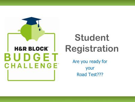 Student Registration Are you ready for your Road Test???