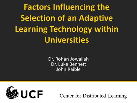 Center for Distributed Learning Dr. Rohan Jowallah Dr. Luke Bennett John Raible.