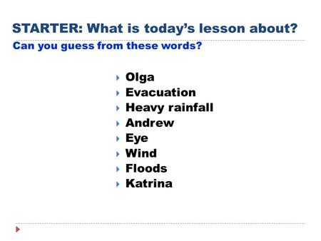 STARTER: What is today’s lesson about? Can you guess from these words?