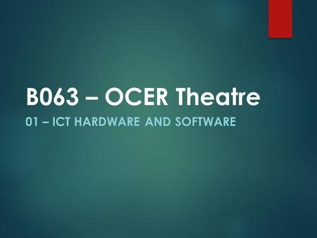 01 – ICT HARDWARE AND SOFTWARE B063 – OCER Theatre.