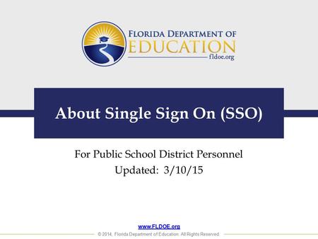 Www.FLDOE.org © 2014, Florida Department of Education. All Rights Reserved. www.FLDOE.org © 2014, Florida Department of Education. All Rights Reserved.