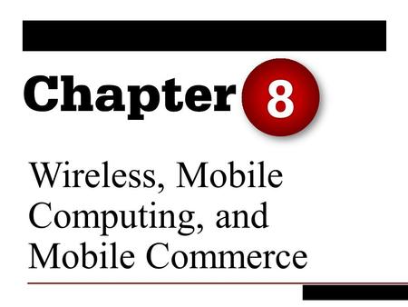 Wireless, Mobile Computing, and Mobile Commerce