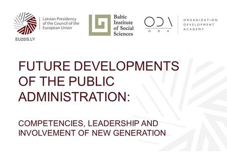 FUTURE DEVELOPMENTS OF THE PUBLIC ADMINISTRATION: COMPETENCIES, LEADERSHIP AND INVOLVEMENT OF NEW GENERATION.