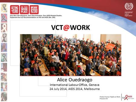 The Initiative Dr. Indira Hettiarachchi NPC ILO -delines - UNAIDS Alice Ouedraogo International Labour Office, Geneva 24 July 2014, AIDS.