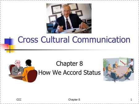 CCCChapter 81 Cross Cultural Communication Chapter 8 How We Accord Status.