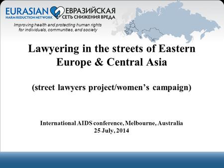 Improving health and protecting human rights Improving health and protecting human rights for individuals, communities, and society Lawyering in the streets.