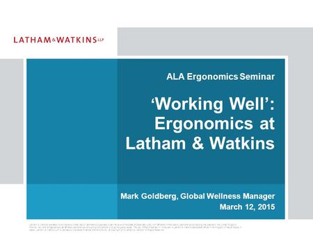 Latham & Watkins operates worldwide as a limited liability partnership organized under the laws of the State of Delaware (USA) with affiliated limited.