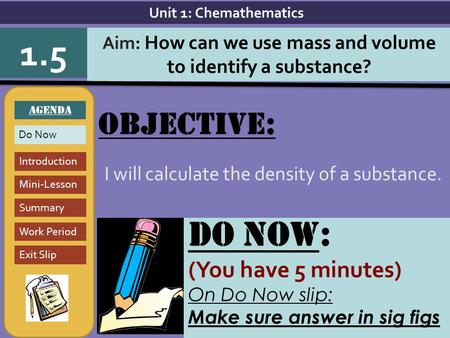 Objective: I will calculate the density of a substance.