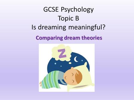 GCSE Psychology Topic B Is dreaming meaningful?