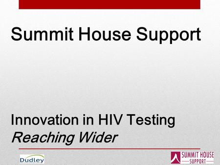 Summit House Support Innovation in HIV Testing Reaching Wider.