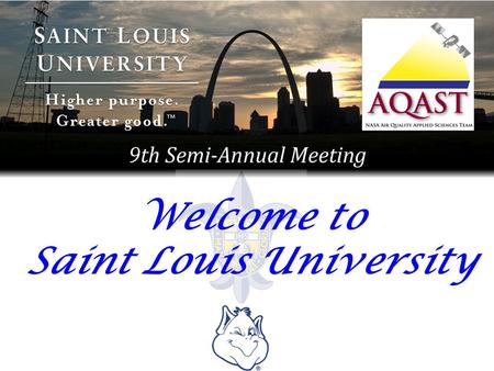 Welcome to Saint Louis University. Key People Carolyn Fernandez – Registration Jason Welsh – Give presentations to Jason Jack Fishman – Host (I’ll do.