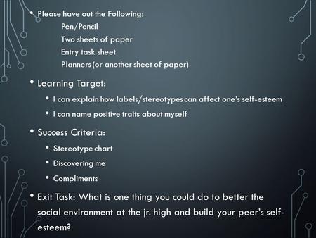 Please have out the Following: Pen/Pencil Two sheets of paper Entry task sheet Planners (or another sheet of paper) Learning Target: I can explain how.