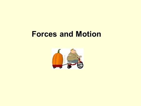 Forces and Motion.