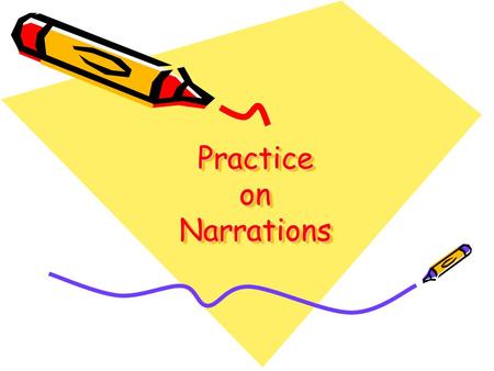 Practice on Narrations Make the indirect sentence of the following Direct : Pravish said to Radha,”You missed the train” Indirect : Pravish told Radha.