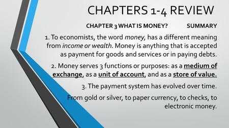 CHAPTERS 1-4 REVIEW CHAPTER 3 WHAT IS MONEY? SUMMARY