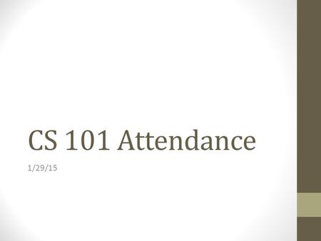 CS 101 Attendance 1/29/15. If you had the formula =C5 * D10 in cell B8 and copied it to cell F9, what does it become? 1.=C5 * D10 2.=G5 * H10 3.=G6 *