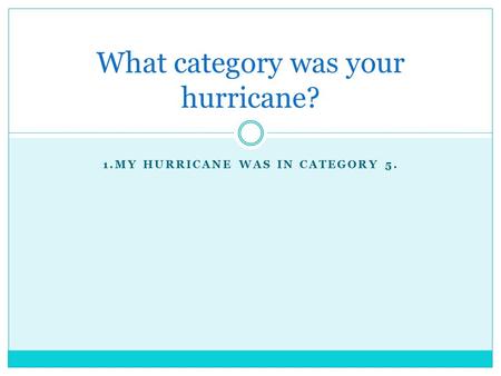 What category was your hurricane?