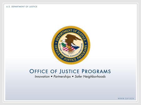 Mission The Mission of OJP is to increase public safety and improve the fair administration of justice across America through innovative leadership and.