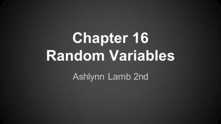 Chapter 16 Random Variables