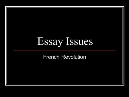 Essay Issues French Revolution.