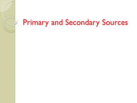 Primary and Secondary Sources