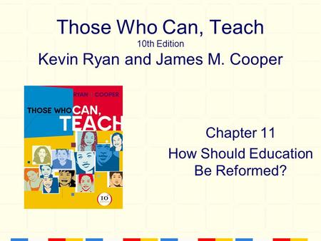 Those Who Can, Teach 10th Edition Kevin Ryan and James M. Cooper