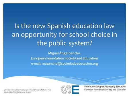 Is the new Spanish education law an opportunity for school choice in the public system? Miguel Ángel Sancho. European Foundation Society and Education.