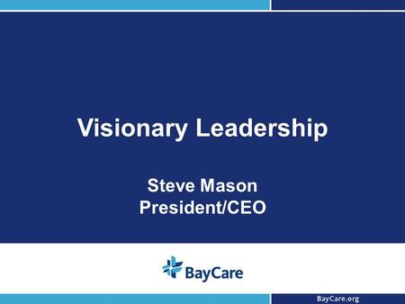 1 Visionary Leadership Steve Mason President/CEO.