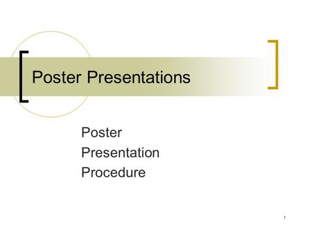 Poster Presentations Poster Presentation Procedure 1.