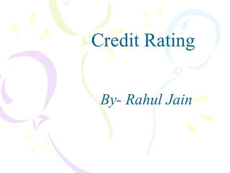 Credit Rating By- Rahul Jain.