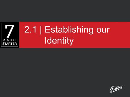 2.1 | Establishing our Identity. STEP 1 - LEARN View this presentation to learn about how corporations establish their identity through marketing.