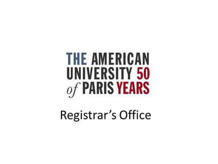 Registrar’s Office. What does the Registrar’s Office do?Registrar’s Office The Office maintains all academic records and handles: -Course scheduling &