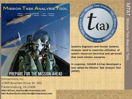 Systems Engineers and Human Systems Analysts need to maximize utilization of system resources (technical and personal) that meet mission scenarios. In.