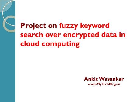 Project on fuzzy keyword search over encrypted data in cloud computing