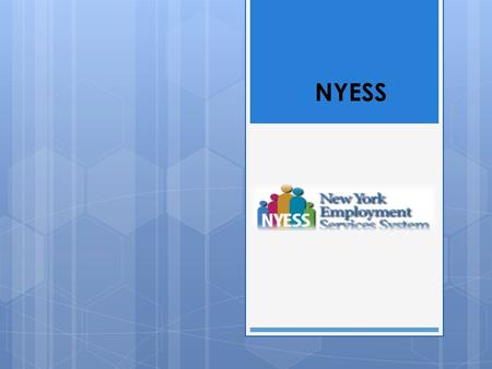 NYESS. Why NYESS? Getting in to NYESS?  Who is a security officer?  Who is a master trainer?  Why is the system so slow?  Why won’t my browser work?