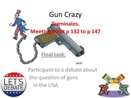 Gun Crazy Terminales. Meeting point p 132 to p 147 Final task: