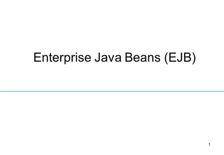 Enterprise Java Beans (EJB)