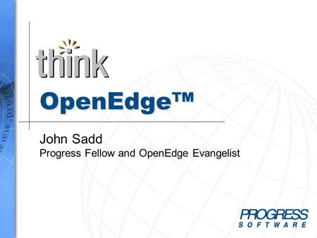 John Sadd Progress Fellow and OpenEdge Evangelist