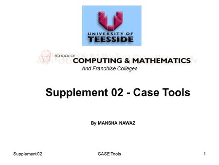 Supplement 02CASE Tools1 Supplement 02 - Case Tools And Franchise Colleges By MANSHA NAWAZ.