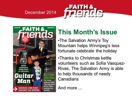 April 2010 This Month’s Issue The Salvation Army’s Toy Mountain helps Winnipeg’s less fortunate celebrate the holiday Thanks to Christmas kettle volunteers.