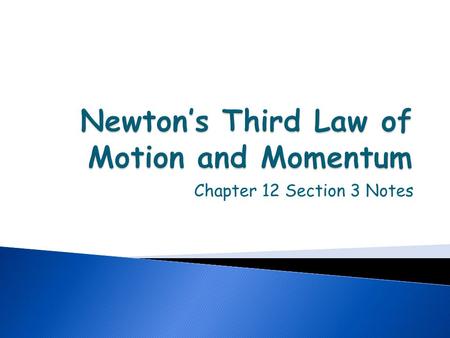 Chapter 12 Section 3 Notes. Force: a push or pull on an object Force is not something that an object possesses An object only exerts force on another.