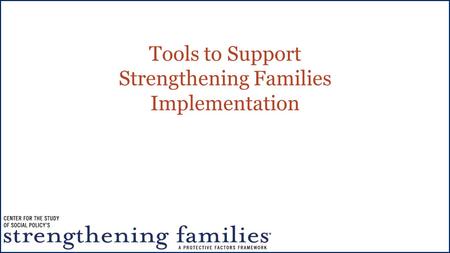 Tools to Support Strengthening Families Implementation