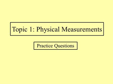 Topic 1: Physical Measurements