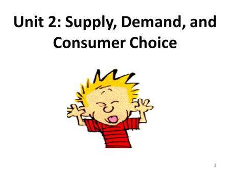 Unit 2: Supply, Demand, and Consumer Choice