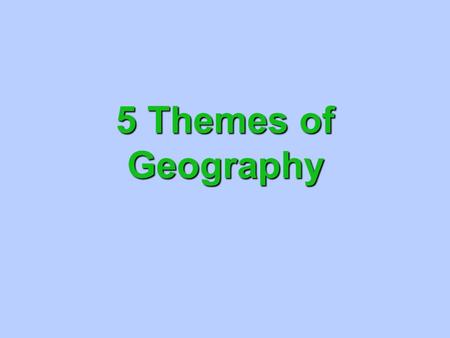 5 Themes of Geography.