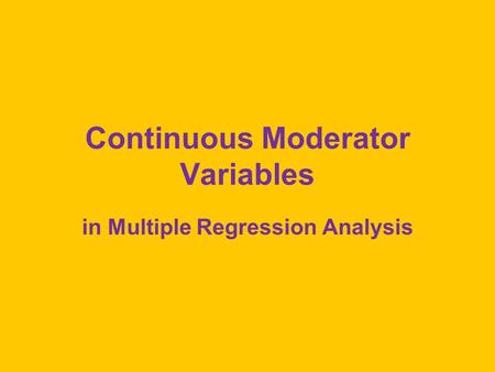 Continuous Moderator Variables