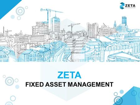 ZETA FIXED ASSET MANAGEMENT. USP OF ZETA FAM Web Application. Dashboard. ‘n’ number of masters & activity creation. Pre defined MIS reports. Export reports.